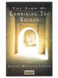 The Fiqh of Combining the Salaah